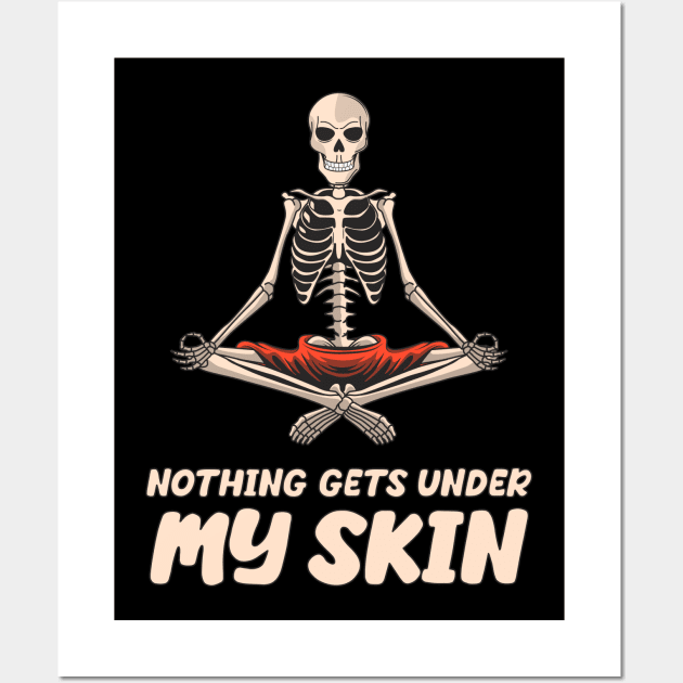 Nothing Gets Under My Skin skeleton Sarcastic Funny Wall Art by Cool Teez